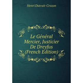 

Книга Le Général Mercier, Justicier De Dreyfus