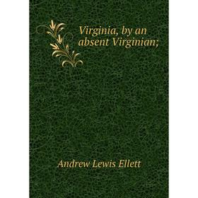 

Книга Virginia, by an absent Virginian
