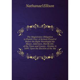 

Книга The Magistrates Obligation to Punish Vice