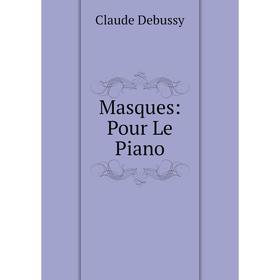 

Книга Masques: Pour Le Piano