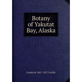 

Книга Botany of Yakutat Bay, Alaska