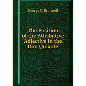 

Книга The Position of the Attributive Adjective in the Don Quixote