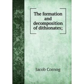 

Книга The formation and decomposition of dithionates