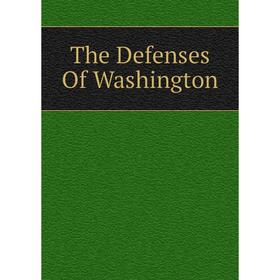 

Книга The Defenses Of Washington