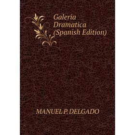 

Книга Galeria Dramatica (Spanish Edition)
