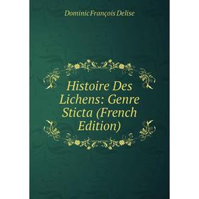 

Книга Histoire Des Lichens: Genre Sticta (French Edition)