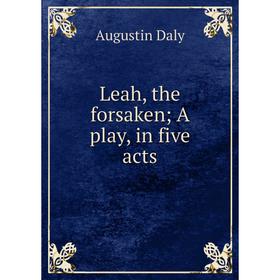 

Книга Leah, the forsaken; A play, in five acts