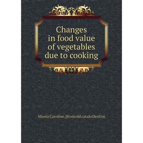 

Книга Changes in food value of vegetables due to cooking