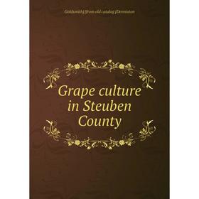 

Книга Grape culture in Steuben County