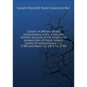 

Книга Claims of officers of the revolutionary army