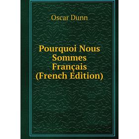 

Книга Pourquoi Nous Sommes Français (French Edition)