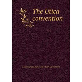 

Книга The Utica convention