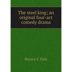 

Книга The steel king; an original four-act comedy drama