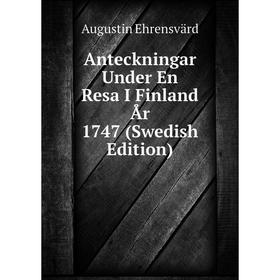 

Книга Anteckningar Under En Resa I Finland År 1747 (Swedish Edition)