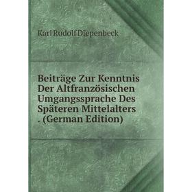 

Книга Beiträge Zur Kenntnis Der Altfranzösischen Umgangssprache Des Späteren Mittelalters. (German Edition)