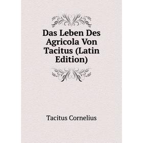 

Книга Das Leben Des Agricola Von Tacitus (Latin Edition)