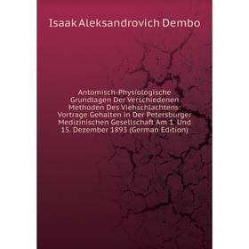 

Книга Antomisch-Physiologische Grundlagen Der Verschiedenen Methoden Des Viehschlachtens