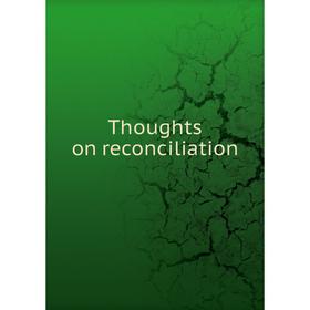 

Книга Thoughts on reconciliation