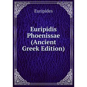 

Книга Euripidis Phoenissae (Ancient Greek Edition)