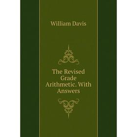 

Книга The Revised Grade Arithmetic. With Answers