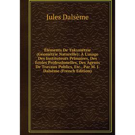 

Книга Éléments De Takymétrie (Géométrie Naturelle)