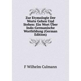 

Книга Zur Etymologie Der Worte Gehen Und Stehen: Ein Wort Über Indo-Germanische Wortbildung (German Edition)