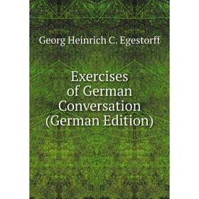 

Книга Exercises of German Conversation (German Edition)