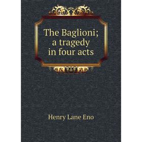 

Книга The Baglioni; a tragedy in four acts