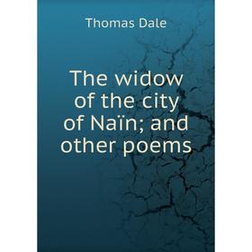 

Книга The widow of the city of Naïn; and other poems