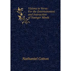 

Книга Visions in Verse: For the Entertainment and Instruction of Younger Minds