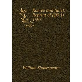 

Книга Romeo and Juliet: Reprint of (Q0 1) 1597