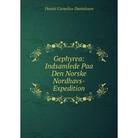 

Книга Gephyrea: Indsamlede Paa Den Norske Nordhavs-Expedition