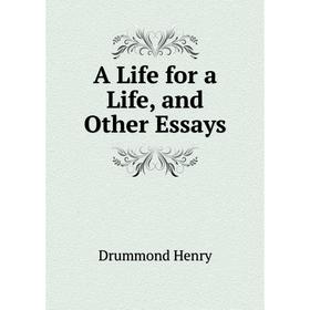 

Книга A Life for a Life, and Other Essays