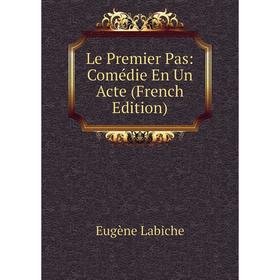 

Книга Le Premier Pas: Comédie En Un Acte