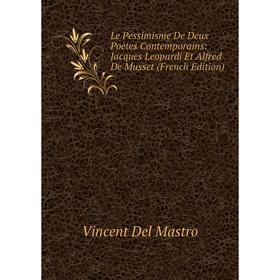 

Книга Le Pessimisme De Deux Poètes Contemporains: Jacques Leopardi Et Alfred De Musset
