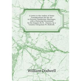 

Книга A Letter to the Author of Some Considerations On the Act to Prevent Clandestine-Marriages, with a Postscript Occasioned by the Enquiry By H.
