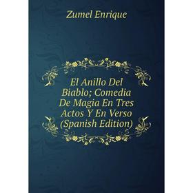 

Книга El Anillo Del Biablo; Comedia De Magia En Tres Actos Y En Verso (Spanish Edition)