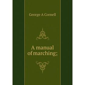 

Книга A manual of marching