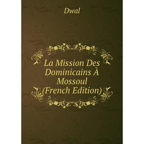 

Книга La Mission Des Dominicains À Mossoul