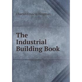 

Книга The Industrial Building Book