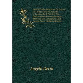 

Книга Notizie Sulla Situazione Di Fatto E Di Diritto Dei Beni Feudali in Lombardia E Pensieri Sul Divisato Loro Proscioglimento: Memoria Del Consiglie