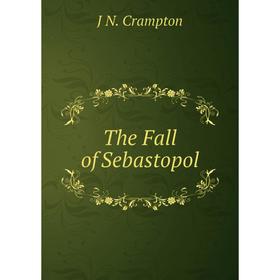 

Книга The Fall of Sebastopol