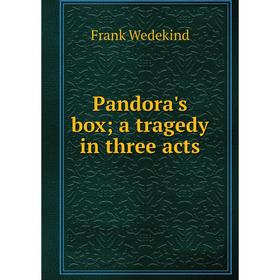 

Книга Pandora's box; a tragedy in three acts
