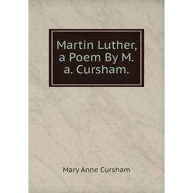 

Книга Martin Luther, a Poem By Ma Cursham