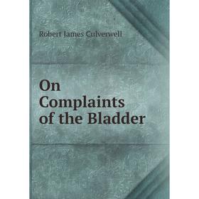 

Книга On Complaints of the Bladder