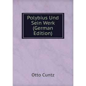 

Книга Polybius Und Sein Werk (German Edition)