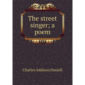 

Книга The street singer; a poem