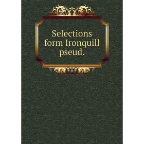 

Книга Selections form Ironquill pseud.