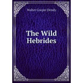 

Книга The Wild Hebrides