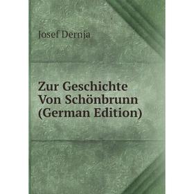 

Книга Zur Geschichte Von Schönbrunn (German Edition)